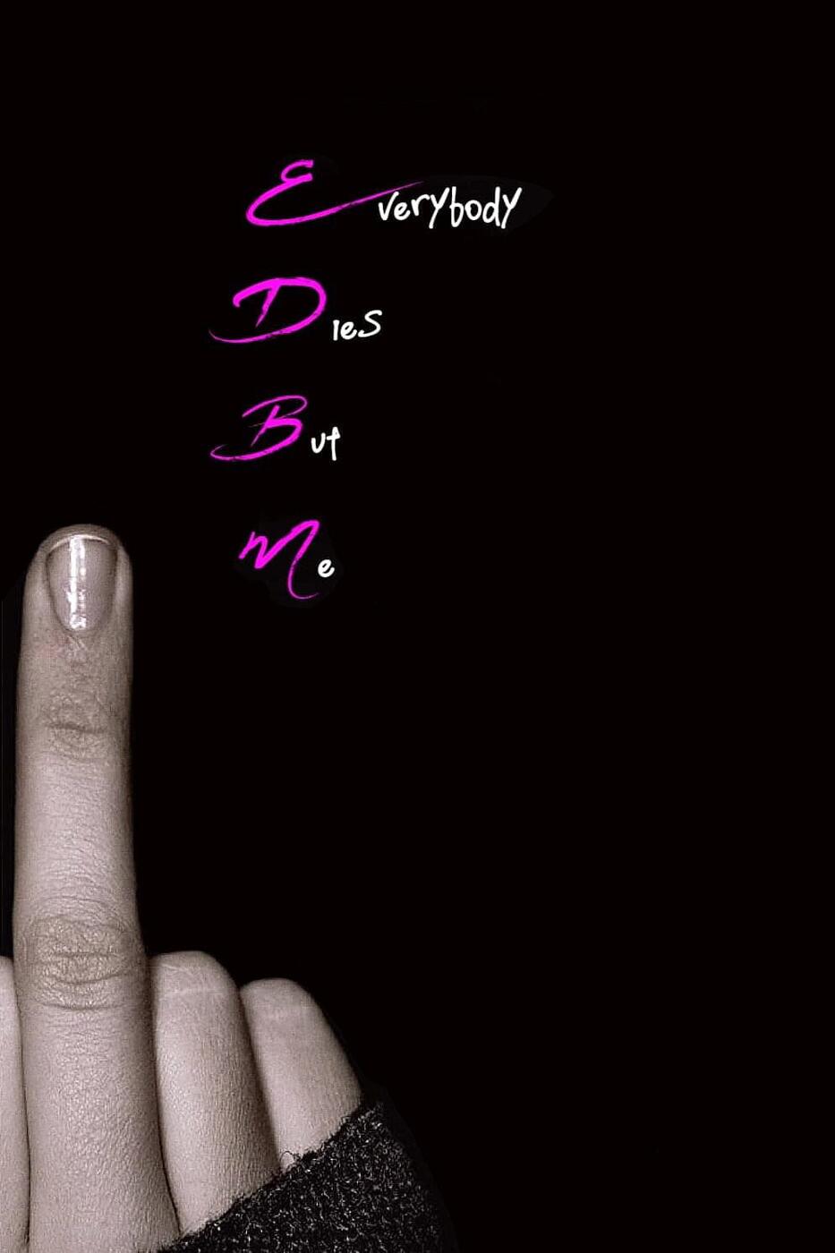 EVERYBODY DIES BUT ME